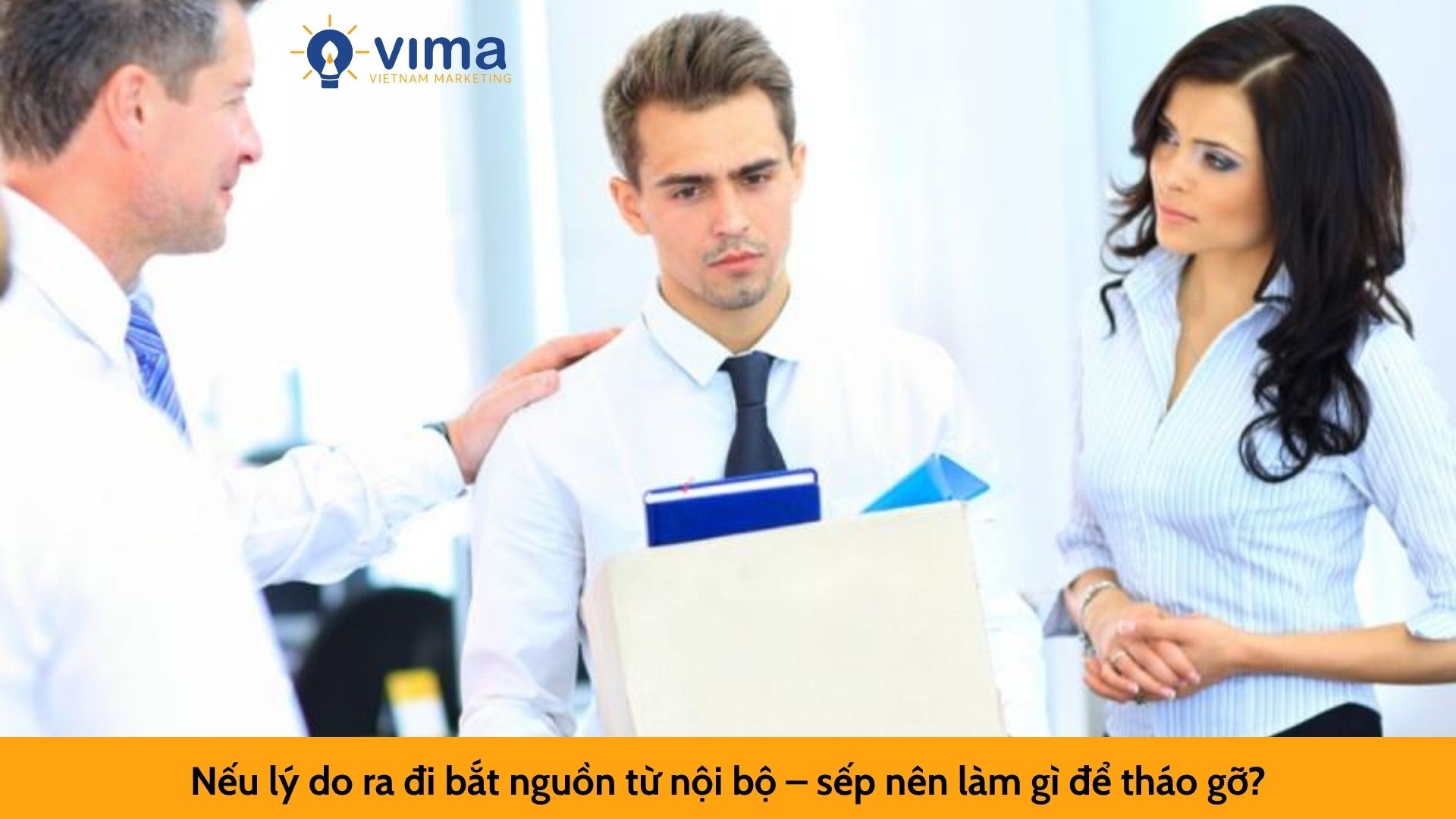 Nếu lý do ra đi bắt nguồn từ nội bộ – sếp nên làm gì để tháo gỡ?
